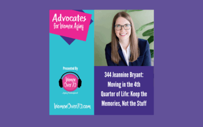 344 Jeannine Bryant: Moving in the 4th Quarter of Life: Keep the Memories, Not the Stuff