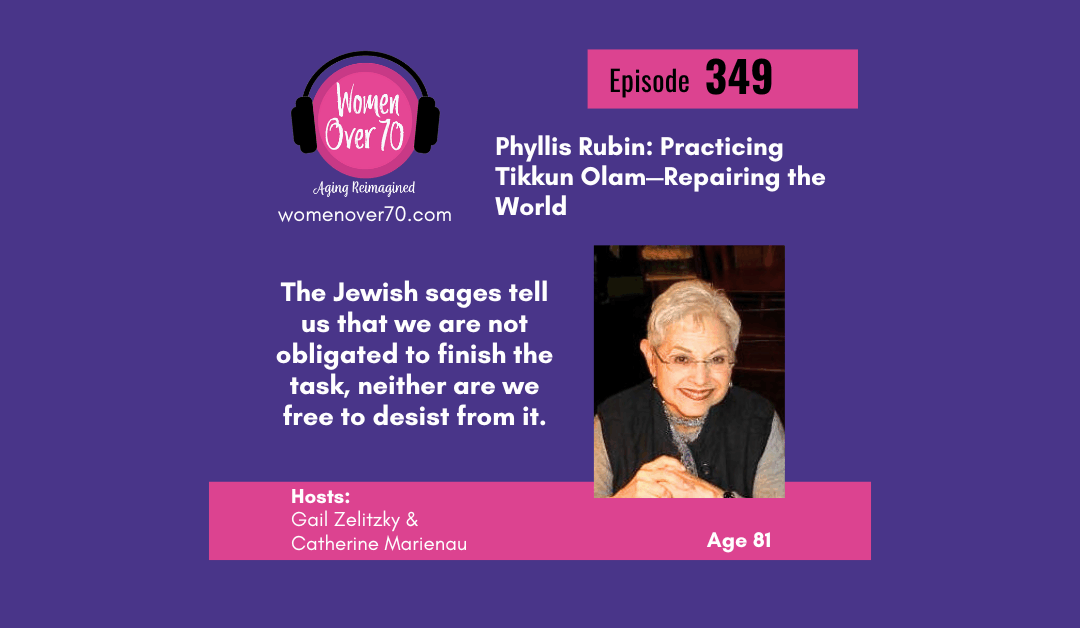 349 Phyllis Rubin: Practicing Tikkun Olam—Repairing the World