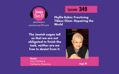 349 Phyllis Rubin: Practicing Tikkun Olam—Repairing the World