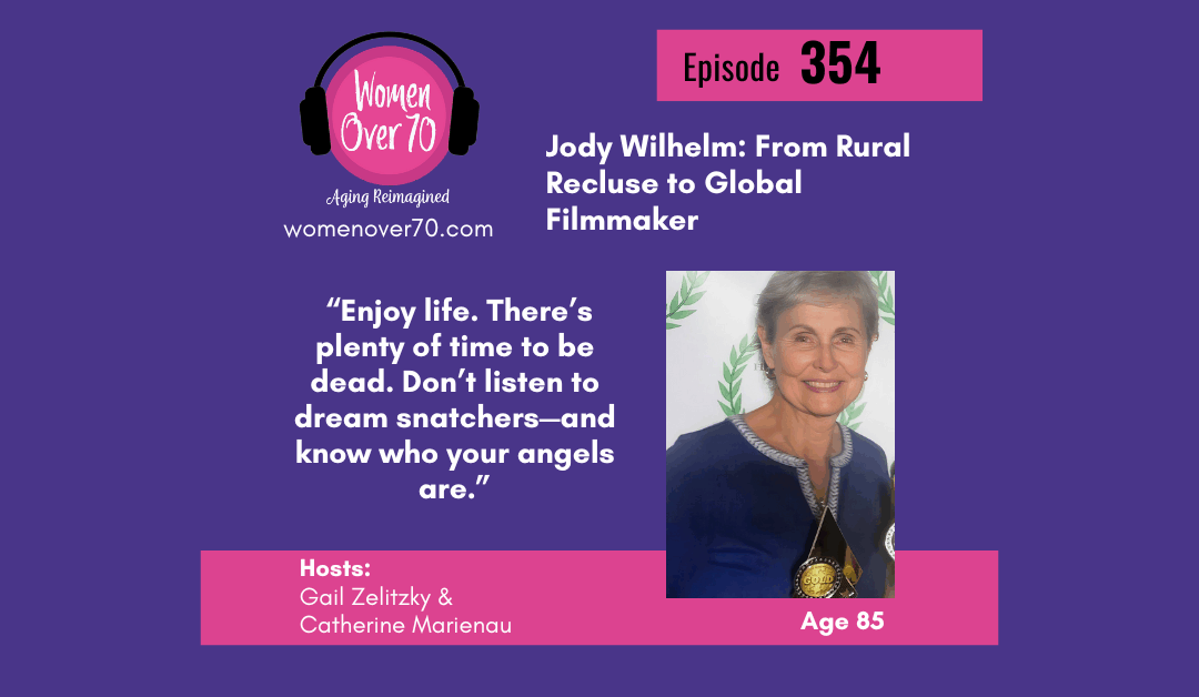 354 Jody Wilhelm: From Rural Recluse to Global Filmmaker