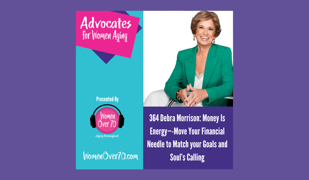 364 Debra Morrison: Money Is Energy—-Move Your Financial Needle to Match your Goals and  Soul’s Calling