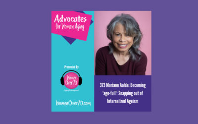 373 Mariann Aalda: Becoming ‘age-full’: Snapping out of internalized ageism