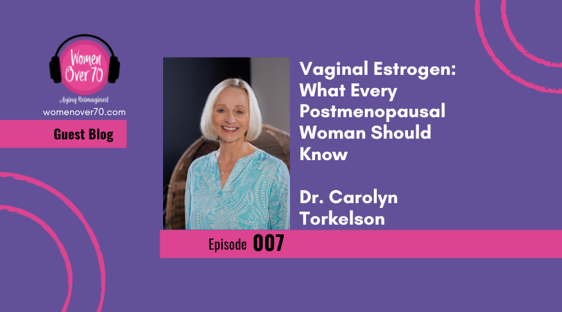 Vaginal Estrogen: What Every Postmenopausal Woman Should Know