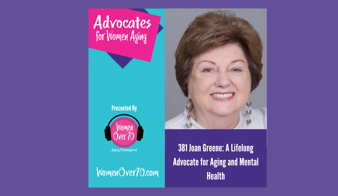 381 Joan Greene: A Lifelong Advocate for Aging and Mental Health
