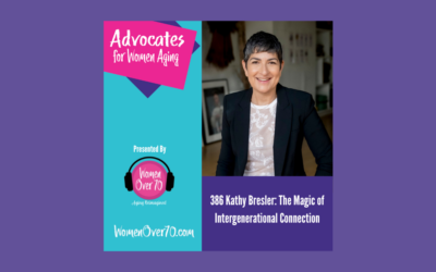 386 Kathy Bresler: The Magic of Intergenerational Connection