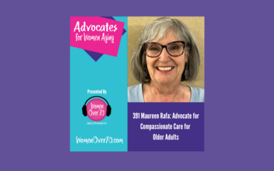 391 Maureen Rafa: Advocate for Compassionate Care for Older Adults