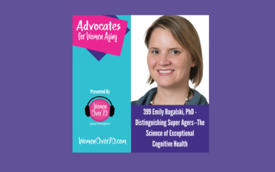 399 Emily Rogalski: Distinguishing Super Agers–The Science of ExceptionalCognitive Health